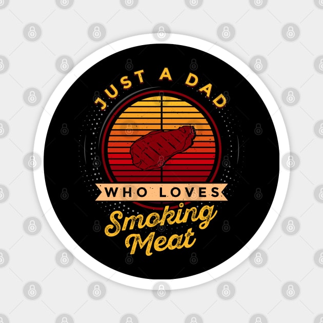 Just a Dad Who Loves Smoking Meat Magnet by Vilmos Varga